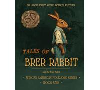Tales of Brer Rabbit and the Briar Patch: 50 Large-Print Word Search Puzzles for Seniors and Adults · Trickster Tales from African American Folklore · ... American Folklore Word Search Series)