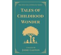 Tales of Childhood Wonder: A Seven Day Anthology of Classic Children's Stories