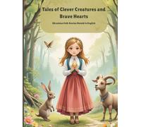 Tales of Clever Creatures and Brave Hearts: Ukrainian Folk Stories Retold in English