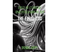 Tales of Cthulhu and Other Gods of Old - #6 The Final Log