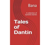 Tales of Dantin: A collection of Ganesha stories