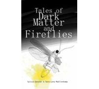 Tales Of Dark Matter And Fireflies (ebook)