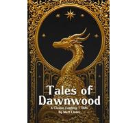 Tales of Dawnwood: A Classic Fantasy TTRPG