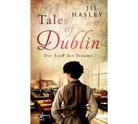 Tales of Dublin: Der Stoff der Träume: Historischer Liebesroman mit Friends-to-Lovers Slow-burn Romantik (Dublin-Saga)