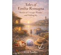 Tales of Emilia-Romagna.: Stories of Courage, Wonder and Finding You (Fairy Tales of Modern Italy)