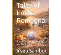 Tales of Emilia-Romagna.: Stories of Courage, Wonder and Finding You (Fairy Tales of Modern Italy)
