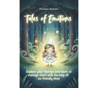 Tales of Emotions: Discover and manage your emotions with the help of six friendly elves. A charming illustrated book for children aged 2 to 5.
