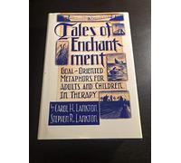 Tales Of Enchantment: Goal-Oriented Metaphors For Adults And Children In Therapy