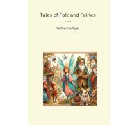Tales of Folk and Fairies (Classic Books)