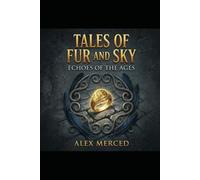 Tales of Fur and Sky: Echoes of the Ages: A Thrones of Fur and Sky Companion (Thrones of Fur and Sky Trilogy)