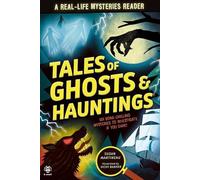 Tales of Ghosts and Hauntings: Six Bone-Chilling Mysteries to Investigate If You Dare! (Real Life)