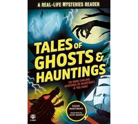 Tales of Ghosts and Hauntings: Six Bone-Chilling Mysteries to Investigate If You Dare! (Real Life)