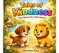 Tales of Kindness: Two Stories for Little Hearts: A Cute Children’s Story Book About Kindness, Friendship and Helping Others for Kids Ages 3-5