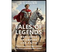 Tales of Legends: Warlords of Empire and Faith: 20 First-Person Stories of Ancient Generals, Empire Builders, and Legendary Conquerors: 2