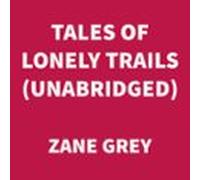 Tales Of Lonely Trails (UNABRIDGED)