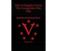 Tales of Magalin Thuur: The Armageddon War Saga: Book Two: An Uneasy Peace