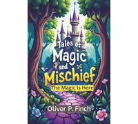 Tales of Magic and Mischief: The Magic is Here | Enchanting Collection of Ten Stories Which is Perfect for Young Readers Ages 5 to 10 - Filled With ... Heartwarming Lessons (Twilight Hollow Books)