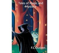 Tales of Magic and Mystery (Enchanted Fairy Tales By F.C.Outzen)