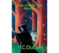 Tales of Magic and Mystery (Enchanted Fairy Tales By F.C.Outzen)