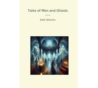 Tales of Men and Ghosts (Classic Books)