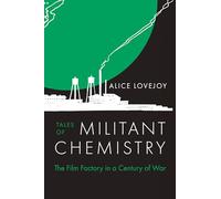 Tales of Militant Chemistry: The Film Factory in a Century of War