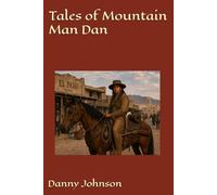 Tales of Mountain Man Dan (Tales of Mountain Man Dan Book 1)