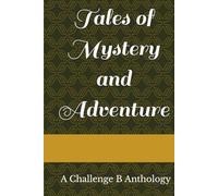 Tales of Mystery and Adventure: A Challenge B Anthology