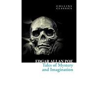 Tales of Mystery and Imagination: A Masterpiece of 19th Century Gothic Horror and Detective Fiction (Collins Classics)