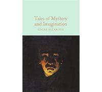Tales Of Mystery & Imagination: A Collection of Edgar Allan Poe's Short Stories (Macmillan Collector’s Library)