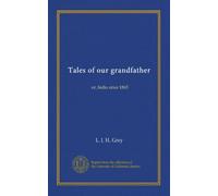 Tales of our grandfather: or, India since 1865
