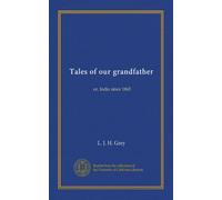 Tales of our grandfather: or, India since 1865