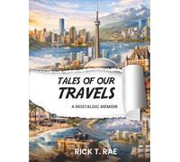 Tales of Our Travels: A Nostalgic Memoir