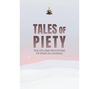 Tales of Piety: The Life and Devotions of Imam Al-Ghazali