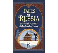 Tales of Russia: Timeless Tales and Legends from the Land of the Tsars