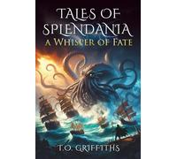 Tales of Splendania: A Whisper of Fate - The breathtaking conclusion to a beloved fantasy like no other