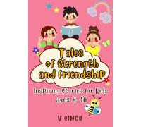 TALES OF STRENGTH AND FRIENDSHIP - INSPIRING STORIES FOR KIDS AGES 8-10 ( COLORFUL STORYBOOK): A MUST HAVE STORYBOOK THAT HELPS KIDS BUILD CONFIDENCE, ... RESILIENCE-ONE UNFORGETABLE STORY AT A TIME.