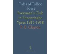 Tales of Talbot House: Everyman's Club in Popenringhe Ypres 1915-1918