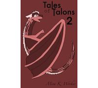 Tales Of Talons: Wings of epic dragons and fire lore, continued