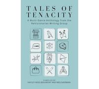 Tales of Tenacity: A Multi-Genre Anthology from the ReVisionaries Writing Group: literary fiction family of women authors