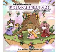 Tales of Thananaya - Whisperwyn Veil: Cute Fairy Coloring Book for Adults and Teens | Cozy Bold and Easy Fantasy Pages for Relaxation, Stress Relief and Mindfulness
