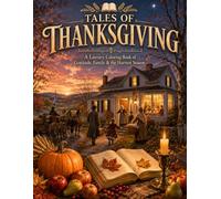 Tales of Thanksgiving: A Literary Coloring Book of Gratitude, Family & the Harvest Season | 76 Coloring Pages Inspired by Classic Thanksgiving Stories
