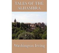 Tales of the Alhambra: Legends and Sketches of Moorish Spain