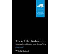 Tales of the Barbarians: Ethnography and Empire in the Roman West by Greg Woolf (2014-01-28)