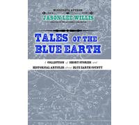Tales of the Blue Earth: A Peculiar Look at the History and Mystery of Blue Earth County