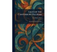 Tales of the Canterbury Pilgrims: Retold From Chaucer & Others