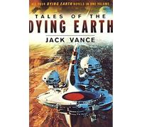 Tales of the Dying Earth: The Dying Earth, the Eyes of the Overworld, Cugel's Saga, Rhialto the Marvellous: 1
