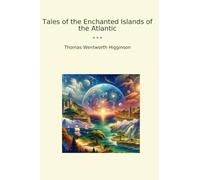 Tales of the Enchanted Islands of the Atlantic (Classic Books)