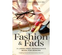 TALES OF THE FABULOUS 50s: FASHION & FADS: A Large Print Reminiscence Book for Seniors Uplifting Short Stories of 1950s Fashion, Style & Everyday ... & Alzheimer's Patients Series 1st Edition