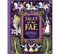 Tales of the Fae: Enchanting Stories of Fairies, Elves, and Sprites