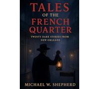 Tales of the French Quarter: 20 Tales from New Orleans French Quarter (French quarter ghost vampires and monsters)